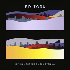 Editors - In this light and on this evening