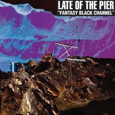 Late of the Pier - Fantasy Black Channel